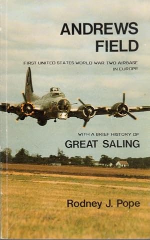 Image du vendeur pour Andrews Field: First United States World War Two Airbase in Europe with a Brief History of Great Saling mis en vente par Clausen Books, RMABA