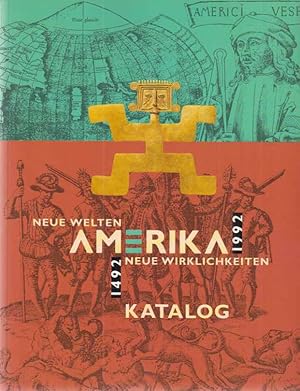 Amerika 1492-1992. Neue Welten - Neue Wirklichkeiten. Katalog. Stiftung Preußischer Kulturbesitz....