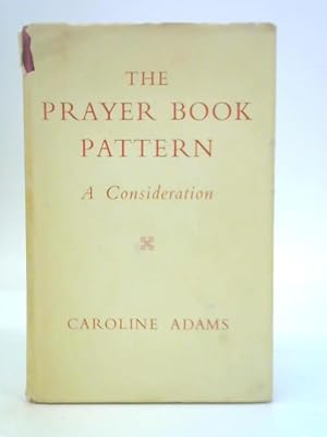 Bild des Verkufers fr The Prayer Book Pattern, A Consideration zum Verkauf von World of Rare Books