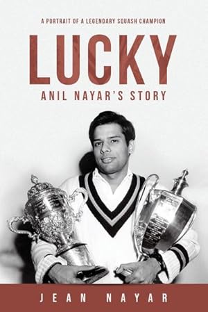 Bild des Verkufers fr Lucky-Anil Nayar's Story: A Portrait of a Legendary Squash Champion zum Verkauf von AHA-BUCH GmbH