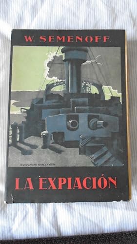 Imagen del vendedor de La Expiacin. La Escuadra De Puerto Arturo. Cuaderno De Notas Del Capitn De Fragata W. Semenoff a la venta por Reus, Paris, Londres