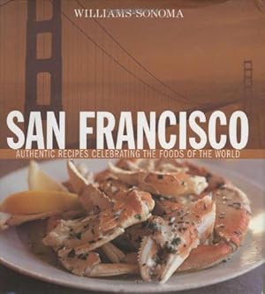 Bild des Verkufers fr San Francisco: Authentic Recipes Celebrating the Foods of the World (Williams-Sonoma Foods of the World) zum Verkauf von WeBuyBooks