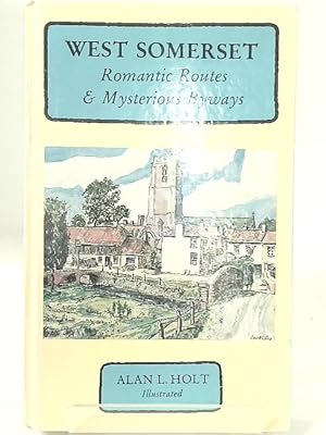 Bild des Verkufers fr West Somerset: Romantic Routes and Mysterious Byways zum Verkauf von World of Rare Books