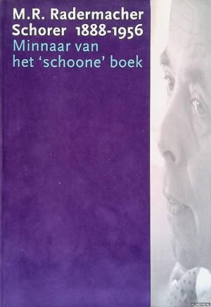 Seller image for M.R. Radermacher Schorer 1888-1956. Minnaar van het 'schoone' boek for sale by Klondyke