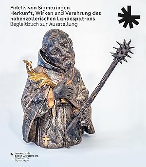 Image du vendeur pour Fidelis von Sigmaringen. Herkunft, Wirken und Verehrung des hohenzollerischen Landespatrons mis en vente par moluna