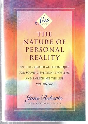 Seller image for The Nature of Personal Reality: Specific, Practical Techniques for Solving Everyday Problems and Enriching the Life You Know (Jane Roberts) for sale by EdmondDantes Bookseller