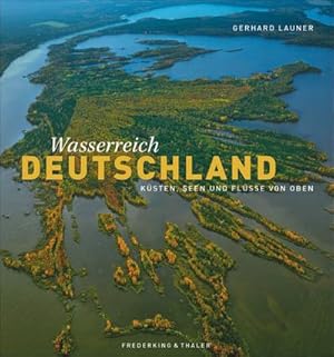 Bild des Verkufers fr Wasserreich Deutschland: Ksten, Seen und Flsse von oben zum Verkauf von Versandbuchhandlung Kisch & Co.