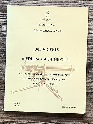 Image du vendeur pour 303 Vickers Medium Machine Gun Parts Identification & Lists, Vickers Series Notes. (Small arms identification series No.8) mis en vente par Dyfi Valley Bookshop