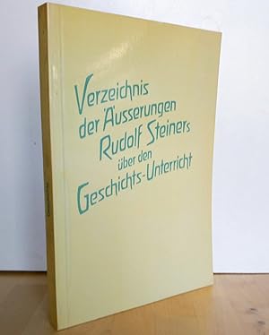Verzeichnis der Äusserungen Rudolf Steiners über den Geschichts-Unterricht : aus seinen pädagogis...