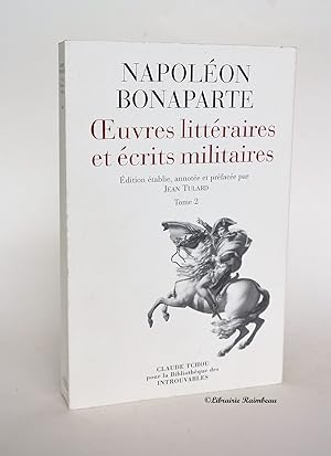 Bild des Verkufers fr Napolon Bonaparte, oeuvres littraires e crits militaires - dition tablie, annote et prface par Jean Tulard - tome 2 zum Verkauf von Librairie Raimbeau