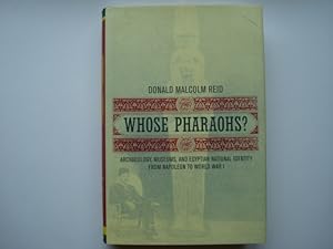 Seller image for Whose Pharaohs? Archaeology, Museums and Egyptian National Identity from Napoleon to World War I for sale by The Book Tree