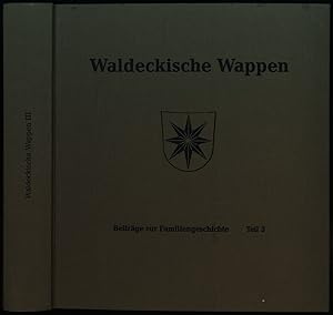 Waldeckische Wappen. Teil 3: Wappen der waldeckischen Städte und Großgemeinden, Familienwappen un...