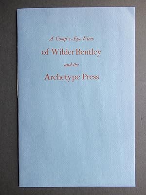 Seller image for A COMP'S-EYE VIEW OF WILDER BENTLEY AND THE ARCHETYPE PRESS for sale by First Folio    A.B.A.A.