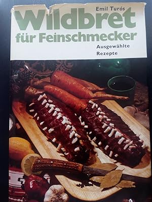 Bild des Verkufers fr Wildbret fr Feinschmecker - Ausgewhlte Rezepte zum Verkauf von Versandantiquariat Jena