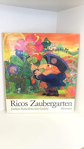 Ricos Zaubergarten mit Bildern von Jocelyne Pache. Deutsche Textfassung Tilde Michels