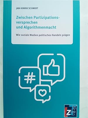 Immagine del venditore per Zwischen Partizipationsversprechen und Algorithmenmacht - Wie soziale Medien politisches Handeln prgen venduto da Versandantiquariat Jena