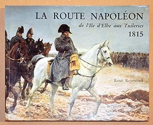 LA ROUTE NAPOLÉON DE L'ILE D'ELBE AUX TUILERIES 1815.