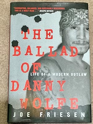 Seller image for The Ballad of Danny Wolfe: Life of a Modern Outlaw for sale by The Poet's Pulpit