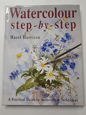 Immagine del venditore per Watercolour Step-By-Step: A Practical Guide to Watercolour Technique venduto da Cambridge Rare Books