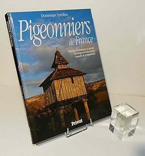 Pigeonniers de France : Histoire économique et sociale. Technique architecturale. Conseils de res...