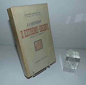 La question d'extrême-orient 1840-1940. Paris. Hachette. 1947.