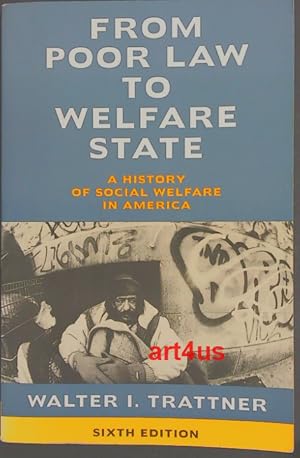 From Poor Law To Welfare State : A history of social welfare in America