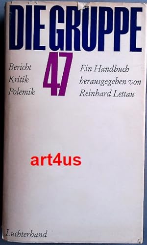 Die Gruppe 47 : Bericht, Kritik, Polemik. : Ein Handbuch.