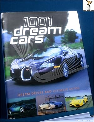 Imagen del vendedor de 1001 Dream Cars: Dream Drives and Ultimate Autos a la venta por BookLovers of Bath