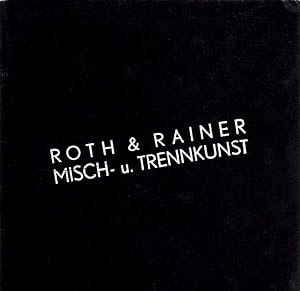 Imagen del vendedor de Roth & Rainer, Misch- u. Trennkunst. a la venta por Antiquariat Querido - Frank Hermann