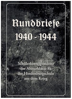 Imagen del vendedor de Rundbriefe 1940-1944. Schlerkorrespondenz der Abiturklasse 8a der Hindenburgschule aus dem Krieg. a la venta por Dobben-Antiquariat Dr. Volker Wendt