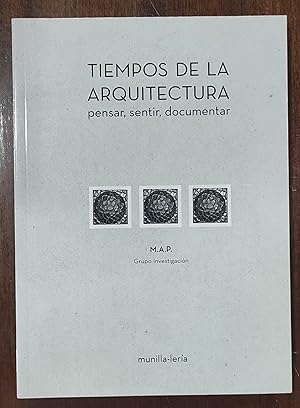 Imagen del vendedor de TIEMPOS DE LA ARQUITECTURA. PENSAR, SENTIR, DOCUMENTAR a la venta por Domiduca Libreros