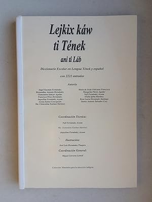 Lejkix káw ti Tének ani ti Láb. Diccionario Escolar en Lengua Tének y espanol con 2222 entradas