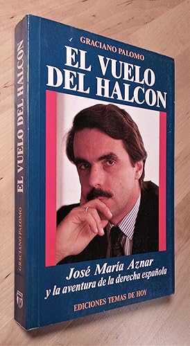 Imagen del vendedor de El vuelo del halcn. Jos Mara Aznar y la aventura de la derecha espaola a la venta por Llibres Bombeta