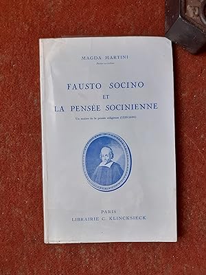 Fausto Socino et la pensée socinienne. Un maître de la pensée religieuse (1539-1604)
