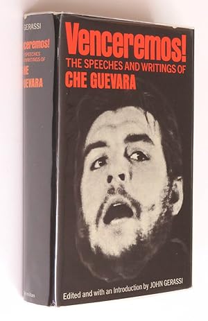 Vinceremos!: The Speeches and Writings of Ernesto Che Guevara: Edited, Annotated, and with an Int...