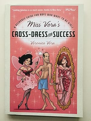 Imagen del vendedor de Miss Vera's Cross-Dress for Success: A Resource Guide for Boys Who Want to Be Girls a la venta por Cherubz Books