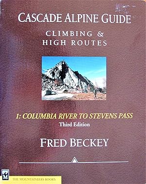 Seller image for Cascade Alpine Guide: Climbing and High Routes: Vol 1- Columbia River to Stevens Pass (3rd Ed.) for sale by Ken Jackson