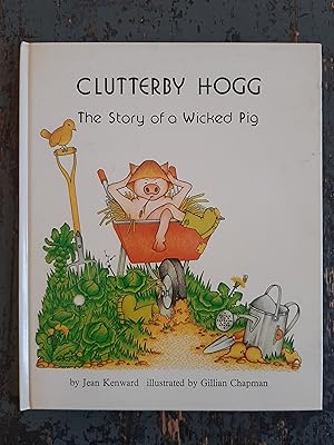 Bild des Verkufers fr Clutterby Hogg - The Story of a Wicked Pig zum Verkauf von Versandantiquariat Cornelius Lange
