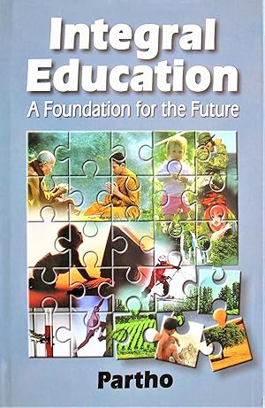 Bild des Verkufers fr Integral Education: A Foundation for the Future zum Verkauf von Ken Jackson