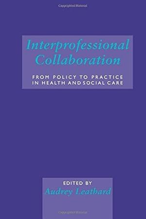 Bild des Verkufers fr Interprofessional Collaboration: From Policy to Practice in Health and Social Care zum Verkauf von WeBuyBooks