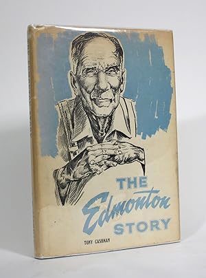 The Edmonton Story: The Life and Times of Edmonton, Alberta