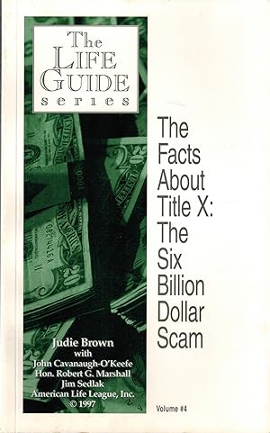 Immagine del venditore per The Life Guide Series, Volume #4: The Facts About Title X: The Six Billion Dollar Scam venduto da UHR Books