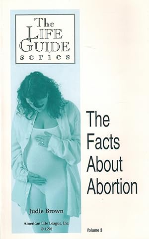 The Life Guide Series, Volume #3: The Facts About Abortion