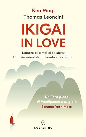 Seller image for Ikigai in love. L'amore ai tempi di se stessi. Una via orientale al mondo che cambia for sale by Libro Co. Italia Srl