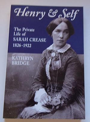 Bild des Verkufers fr Henry & Self/The Private Life of Sarah Crease 1826-1922 zum Verkauf von Empire Books