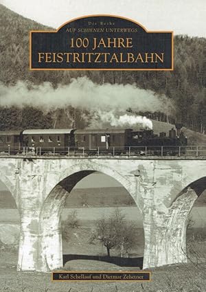 Immagine del venditore per 100 Jahre Feistritztalbahn. venduto da Antiquariat Bernhardt