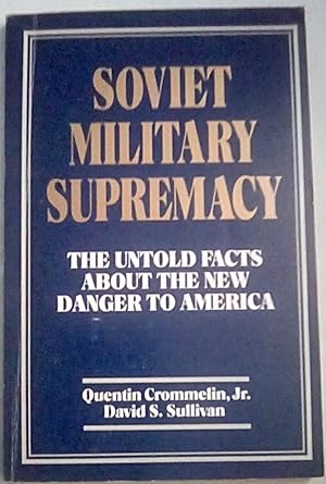 Seller image for Soviet Military Supremacy: The Untold Facts about the New Danger to America for sale by P Peterson Bookseller