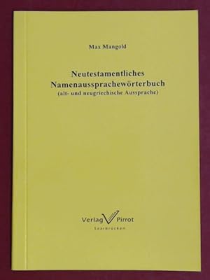Neutestamentliches Namenaussprachewörterbuch. (Alt- und neugriechische Aussprache)