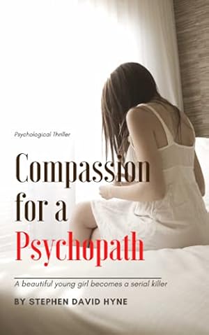 Bild des Verkufers fr Compassion For a Psychopath: A beautiful young girl becomes a killer zum Verkauf von WeBuyBooks