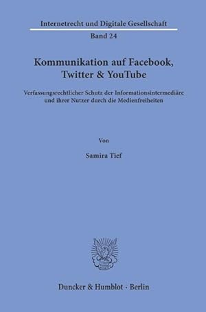 Kommunikation auf Facebook, Twitter & YouTube. Verfassungsrechtlicher Schutz der Informationsinte...